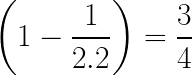\LARGE \left ( 1 - \frac{1}{2.2} \right ) = \frac{3}{4}